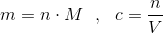 m = n\cdot M~~,~~c=\frac{n}{V}