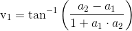 \textup{v}_1=\textup{tan}^{-1}\left ( \frac{a_2-a_1}{1+a_1\cdot a_2} \right )