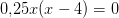 0{,}25x(x-4)=0