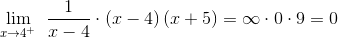 \underset{x \to 4^+}{\lim} \; \; \frac{1}{x-4}\cdot \left ( x-4 \right )\left ( x+5 \right )=\infty\cdot 0\cdot 9=0