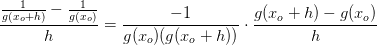 \frac{\frac{1}{g(x_o+h)}-\frac{1}{g(x_o)}}{h}=\frac{-1}{g(x_o)(g(x_o+h))}\cdot \frac{g(x_o+h)-g(x_o)}{h}