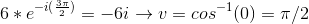 6*e^{-i(\frac{3\pi}{2})}=-6i \rightarrow v=cos^-^1(0)= \pi/2