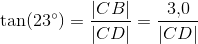 \tan(23^\circ)=\frac{\left | CB \right |}{\left | CD \right |}=\frac{3{,}0}{\left | CD \right |}