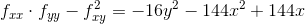 f_{xx}\cdot f_{yy}-f_{xy}^2 =-16y^2-144x^2+144x