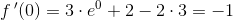 f{\, }'(0)=3\cdot e^0+2-2\cdot 3=-1