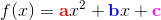 f(x)=\mathbf{\color{Red} a}x^2+\mathbf{\color{Blue} b}x+\mathbf{\color{Magenta} c}