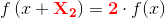 f\left ( x+\mathbf{\color{Red} X_{2}} \right )=\mathbf{\color{Red} 2}\cdot f(x)
