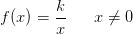 f(x)=\frac{k}{x}\; \; \; \; \; \; x\neq0