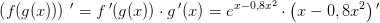 \left (f(g(x)) \right ){\, }'=f{\, }'(g(x))\cdot g{\, }'(x)=e^{x-0,8x^2}\cdot \left ( x-0,8x^2\right ){ }'
