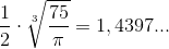 \frac{1}{2}\cdot \sqrt[3]{\frac{75}{\pi }}=1,4397...