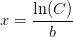 x=\frac{\ln(C)}{b}