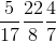 \frac{5}{17}\frac{22}{8}\frac{4}{7}