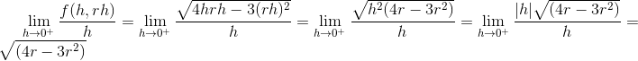 \lim_{h\to 0^+}\frac{f(h,rh)}{h}=\lim_{h\to 0^+}\frac{\sqrt{4hrh-3(rh)^2}}{h}=\lim_{h\to 0^+}\frac{\sqrt{h^2(4r-3r^2)}}{h}= \lim_{h\to 0^+}\frac{\vert h\vert \sqrt{(4r-3r^2)}}{h}=\sqrt{(4r-3r^2)}
