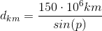 d_{km}=\frac{150 \cdot 10^{6}km}{sin(p)}