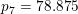 \small \small p_7=78{.}875