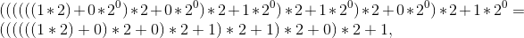 \\ ((((((1*2)+0*2^{0})*2+0*2^{0})*2+1*2^{0})*2+1*2^{0})*2+0*2^{0})*2+1*2^{0}=\\ ((((((1*2)+0)*2+0)*2+1)*2+1)*2+0)*2+1,