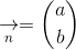 \underset{n}{\rightarrow}=\binom{a}{b}
