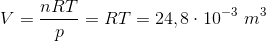 V=\frac{nRT}{p}=RT=24,8\cdot 10^-^3 \ m^3