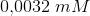 0{,}0032\; mM