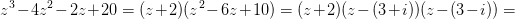 z^3-4z^2-2z+20=(z+2)(z^2-6z+10)=(z+2)(z-(3+i))(z-(3-i))=