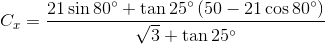 C_{x}=\frac{21\sin 80^{\circ}+\tan 25^{\circ}\left ( 50-21\cos 80^{\circ} \right )}{\sqrt{3}+\tan 25^{\circ}}
