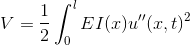 V= \frac{1}{2} \int_0^l EI(x) u''(x,t)^2
