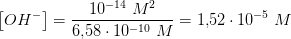 \left [ OH^- \right ]=\frac{ 10^ {-14}\; M^2}{6{,}58\cdot 10^{-10}\; M}=1{,}52\cdot 10^{-5}\; M
