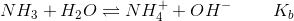 NH_3 +H_2O \rightleftharpoons NH_4^++OH^- \ \ \ \ \ \ \ K_b