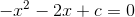 -x^2-2x+c=0