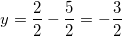 \small y=\frac{2}{2}-\frac{5}{2}=-\frac{3}{2}