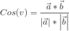 Cos(v)=\frac{\vec{a}*\vec{b}}{\left | \vec{a} \right |*\left | \vec{b} \right |}