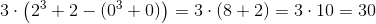 3\cdot\left ( 2^3+2-( 0^3+0) \right )=3\cdot (8+2)=3\cdot 10=30
