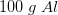 100\; g\; Al