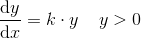 \frac{\mathrm{d} y}{\mathrm{d} x}=k\cdot y\; \; \; \; y>0