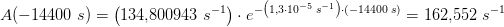 A(-14400\; s)=\left (134{,}800943 \; s^{-1} \right )\cdot e^{-\left (1{,}3\cdot 10^{-5}\; s^{-1} \right )\cdot\left ( -14400\; s \right )}=162{,}552\; s^{-1}