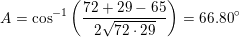 \small A=\cos^{-1}\left ( \frac{72+29-65}{2\sqrt{72\cdot 29}} \right )=66{.}80^\circ