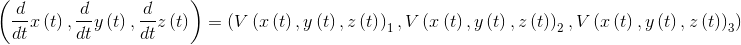 \left ( {{\frac {d}{dt}}x \left( t \right) ,{\frac {d}{dt}}y \left( t \right) ,{\frac {d}{dt}}z \left( t \right) }\right )=(V \left( x \left( t \right) ,y \left( t \right) ,z \left( t \right) \right) _{{1}},V \left( x \left( t \right) ,y \left( t \right) ,z \left( t \right) \right) _{{2}},V \left( x \left( t \right) ,y \left( t \right) ,z \left( t \right) \right) _{{3}} )