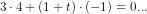 3\cdot 4+(1+t)\cdot (-1)=0...