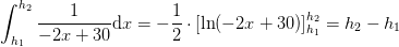 \int_{h_1}^{h_2} \frac{1}{-2x+30}\mathrm{d}x=-\frac{1}{2}\cdot \left [\ln(-2x+30) \right ]_{h_1}^{h_2}=h_2-h_1