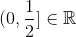 (0,\frac{1}{2}] \in \mathbb{R}
