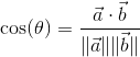 \cos(\theta) = {\vec{a}\cdot\vec{b} \over \Vert\vec{a}\Vert \Vert\vec{b}\Vert}