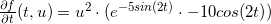 \frac{\partial f }{\partial t}(t,u)=u^{2} \cdot (e^{-5sin(2t)}\cdot -10cos(2t))