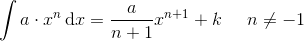 \int a\cdot x^n\, \textup{d}x=\frac{a}{n+1}x^{n+1}+k\; \; \; \; \; n\neq -1