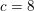 \small c=8