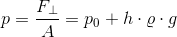 p=\frac{F_{\perp}}{A}=p_0+h\cdot \varrho \cdot g
