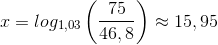 x =log_{1,03}\left (\frac{75}{46,8} \right )\approx 15,95