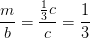 \frac{m}{b}=\frac{\frac{1}{3}c}{c}=\frac{1}{3}
