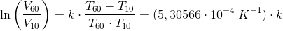 \ln\left ( \frac{V_{60}}{V_{10}} \right )=k\cdot \frac{T_{60}-T_{10}}{T_{60}\cdot T_{10}}=(5,30566\cdot 10^{-4}\; K^{-1})\cdot k