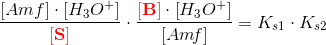 \frac{\left [ Amf \right ]\cdot \left [ H_3O^+ \right ]}{\mathbf{\color{Red} \left [ S \right ]}}\cdot\frac{\mathbf{\color{Red} \left [ B \right ]}\cdot \left [ H_3O^+ \right ]}{\left [ Am\! f \right ]}=K_{s1}\cdot K_{s2}