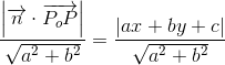 \frac{\left | \overrightarrow{n}\cdot \overrightarrow{P_oP} \right |}{\sqrt{a^2+b^2}}=\frac{\left | ax+by+c \right |}{\sqrt{a^2+b^2}}